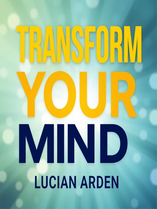 Title details for Transform Your Mind by Lucian Arden - Wait list
